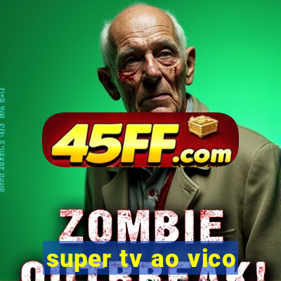 super tv ao vico